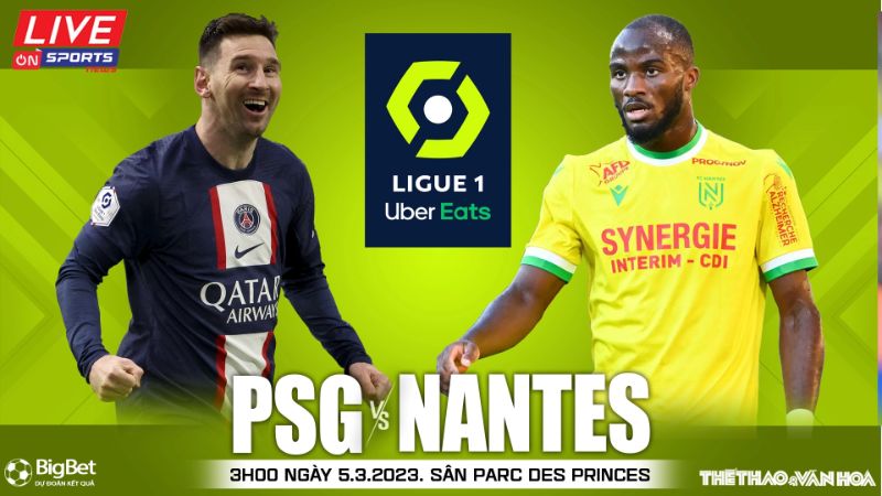 Nắm bắt chi tiết thông tin trận PSG đấu với Nantes trong mùa giải Ligue 1 2023